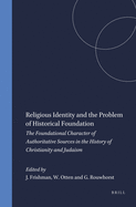 Religious Identity and the Problem of Historical Foundation: The Foundational Character of Authoritative Sources in the History of Christianity and Judaism