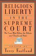 Religious Liberty in the Supreme Court: The Cases That Define the Debate Over Church and State