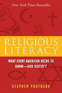 Religious Literacy: What Every American Needs to Know--And Doesn't - Prothero, Stephen