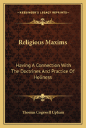 Religious Maxims: Having a Connection with the Doctrines and Practice of Holiness