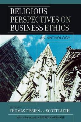 Religious Perspectives on Business Ethics: An Anthology - O'Brien, Thomas (Editor), and Paeth, Scott (Editor), and Werhane, Patricia (Contributions by)