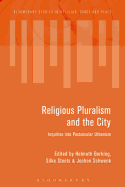 Religious Pluralism and the City: Inquiries Into Postsecular Urbanism