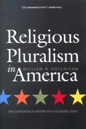Religious Pluralism in America: The Contentious History of a Founding Ideal