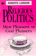 Religious Politics - Liardon, Roberts