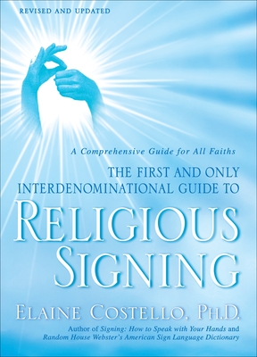 Religious Signing: A Comprehensive Guide for All Faiths - Costello, Elaine