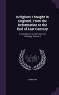 Religious Thought in England, From the Reformation to the End of Last Century: A Contribution to the History of Theology, Volume 3
