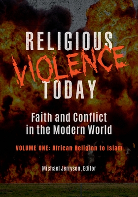 Religious Violence Today: Faith and Conflict in the Modern World [2 Volumes] - Jerryson, Michael (Editor)