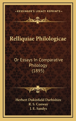 Relliquiae Philologicae: Or Essays in Comparative Philology (1895) - Darbishire, Herbert Dukinfield, and Conway, R S (Editor), and Sandys, J E