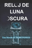 Reloj de Luna Oscura: Una Novela De PERICOYPICO