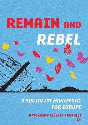 Remain and rebel: A socialist manifesto for Europe - Liberty, Workers'