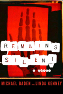 Remains Silent - Baden, Michael, Dr., and Kenney, Linda