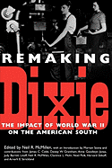 Remaking Dixie: The Impact of World War II on the American South