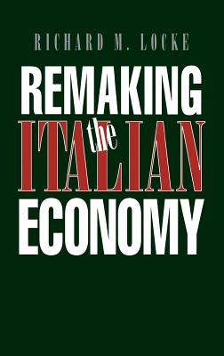Remaking the Italian Economy - Locke, Richard M