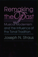 Remaking the Past: Tradition and Influence in Twentieth-Century Music