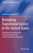 Remaking Transitional Justice in the United States: The Rhetorical Authorization of the Greensboro Truth and Reconciliation Commission