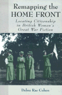 Remapping the Home Front: Locating Citizenship in British Women's Great War Fiction