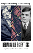 Remarkable Scientists: Stephen Hawking & Alan Turing - 2 Biographies in 1