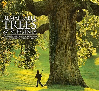 Remarkable Trees of Virginia - Hugo, Nancy Ross, and Albemarle Books (Prepared for publication by), and Kirwan, Jeffrey