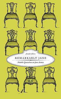 Remarkably Jane: Notable Quotations on Jane Austen - Adams, Jennifer, and Grillone, Jennifer