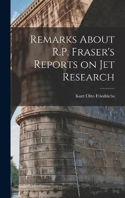 Remarks About R.P. Fraser's Reports on jet Research - Friedrichs, Kurt Otto