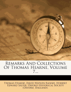 Remarks and Collections of Thomas Hearne, Volume 7