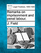 Remarks on Imprisonment and Penal Labour.