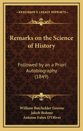 Remarks on the Science of History: Followed by an a Priori Autobiography (1849)