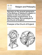 Remarks on the Several Paragraphs of the Bishop of Salisbury's Speech in Relation to the First Article of Dr. Sacheverell's Impeachment. In a Letter to a Friend. By a Presbyter of the Church of England