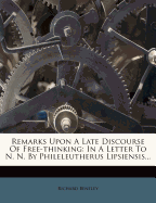 Remarks Upon a Late Discourse of Free-Thinking: In a Letter to N. N. by Phileleutherus Lipsiensis...