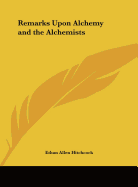 Remarks Upon Alchemy and the Alchemists