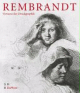 Rembrandt: Ein Virtuose Der Druckgraphik (Rembrandt: a Virtuoso of Printmaking).