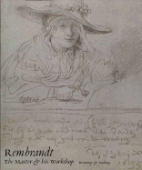 Rembrandt: The Master and His Workshop: Drawings and Etchings