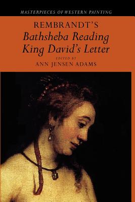 Rembrandt's 'Bathsheba Reading King David's Letter' - Adams, Ann Jensen (Editor)