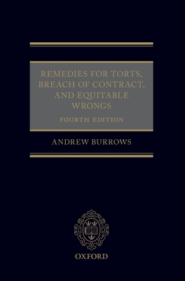 Remedies for Torts, Breach of Contract, and Equitable Wrongs - Burrows QC FBA, Andrew