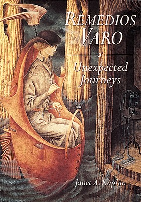 Remedios Varo: Unexpected Journey - Kaplan, Janet A