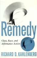 Remedy: Class, Race, and Affirmative Action - Kahlenberg, Richard D, Professor