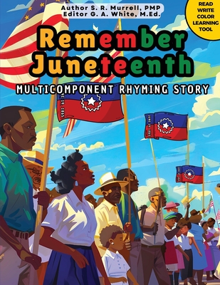 Remember Juneteenth - Murrell, S R, and White, M Ed G a (Editor)