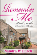 Remember Me: Book 3 in the Seaside Series