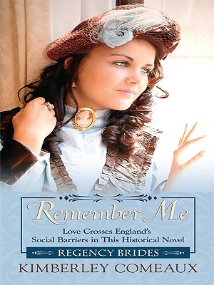 Remember Me: Love Crosses England's Social Barriers in This Historical Novel - Comeaux, Kimberley