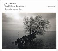 Remember Me, My Dear - Jan Garbarek / The Hilliard Ensemble
