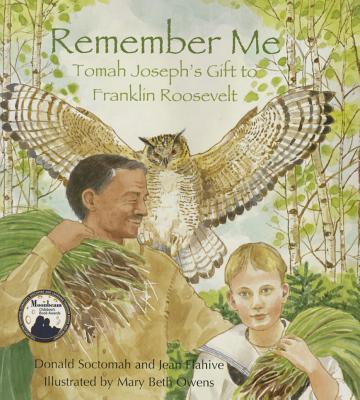 Remember Me: Tomah Joseph's Gift to Franklin Roosevelt - Soctomah, Donald, and Flahive, Jean