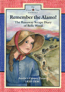Remember the Alamo!: The Runaway Scrape Diary of Belle Wood, Austin's Colony, Texas, 1835-1836