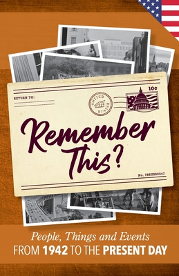Remember This?: People, Things and Events from 1942 to the Present Day (US Edition) - Moss, Gilbert