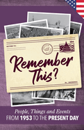 Remember This?: People, Things and Events from 1953 to the Present Day (US Edition)