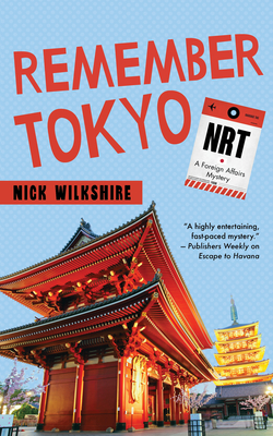 Remember Tokyo: A Foreign Affairs Mystery - Wilkshire, Nick