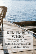 Remember When: Memories of Life, Loss and Love