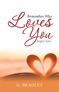 Remember Who Loves You: Inspire Love