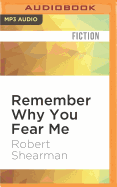 Remember Why You Fear Me: The Best Dark Fiction of Robert Shearman
