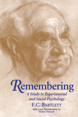 Remembering: A Study in Experimental and Social Psychology - Bartlett, Frederic C, Sir, and Bartlett, F C, and Frederic C, Bartlett