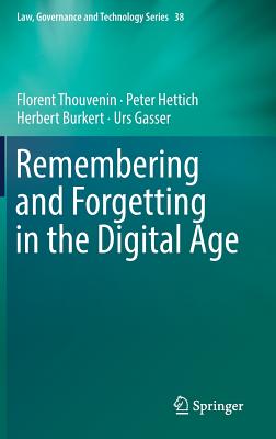 Remembering and Forgetting in the Digital Age - Thouvenin, Florent, and Hettich, Peter, and Burkert, Herbert